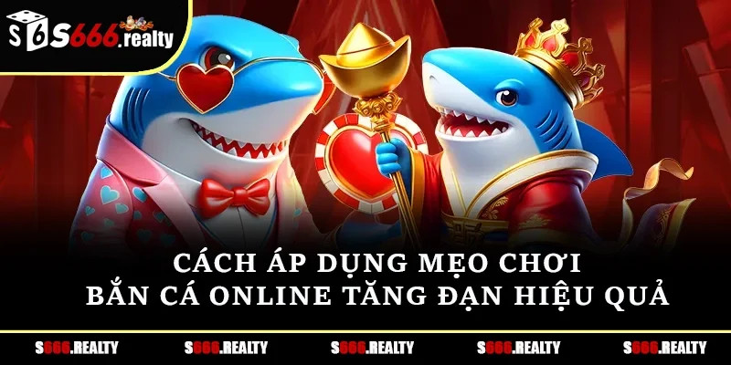 Cách áp dụng mẹo chơi bắn cá online tăng đạn hiệu quả
