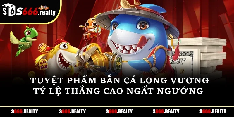 Bắn cá long vương