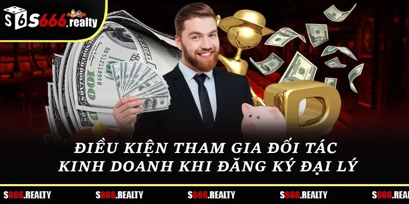 Điều kiện tham gia đối tác kinh doanh khi đăng ký đại lý