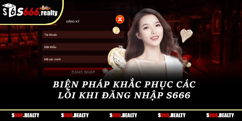Biện pháp khắc phục các lỗi khi đăng nhập S666